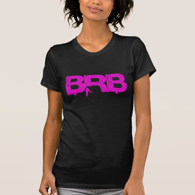 BRB ist nach rechts zurück T-Shirt (Vorderseite)