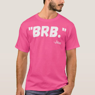 Brb Jesus Funny Oster Christliche Religiöse Kirche T-Shirt