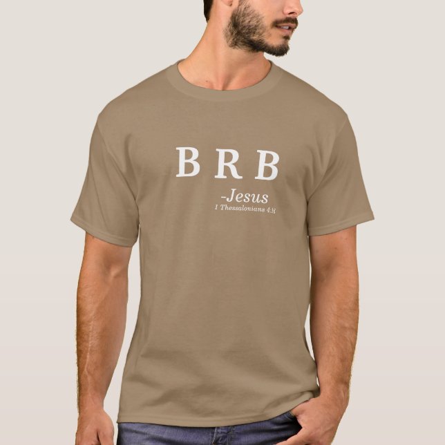 BRB sei gleich zurück Jesus anpassen T-Shirt (Vorderseite)
