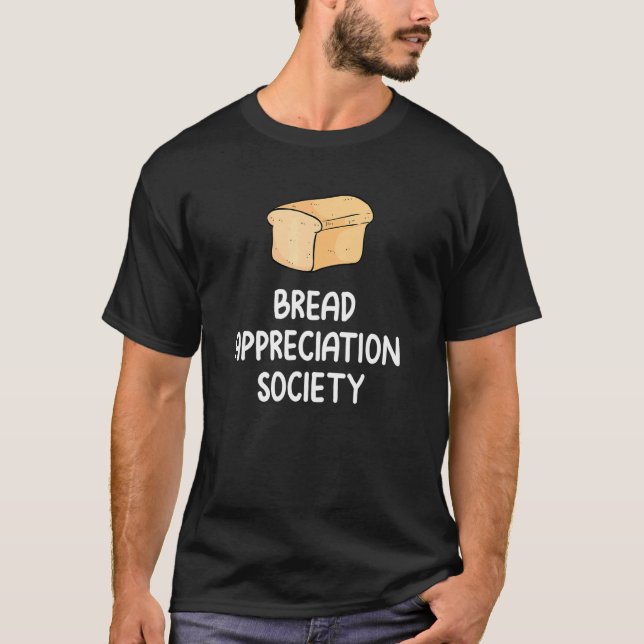 Bread Appreciation Society Bread Slice Toast  Fan  T-Shirt (Vorderseite)