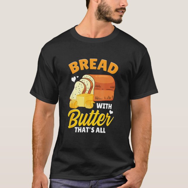 Bread Baking Bread Maker Bread With Butter That's  T-Shirt (Vorderseite)
