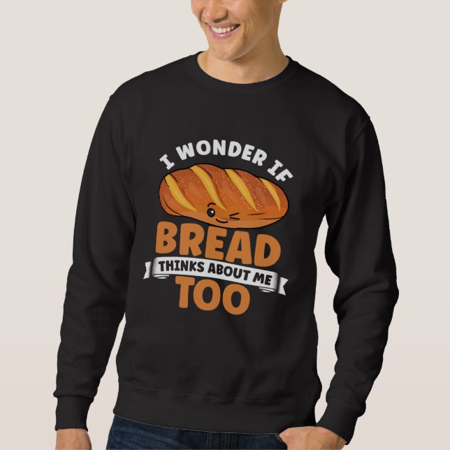 Bread  Bread Baking Apparel for Bakers Sweatshirt (Vorderseite)