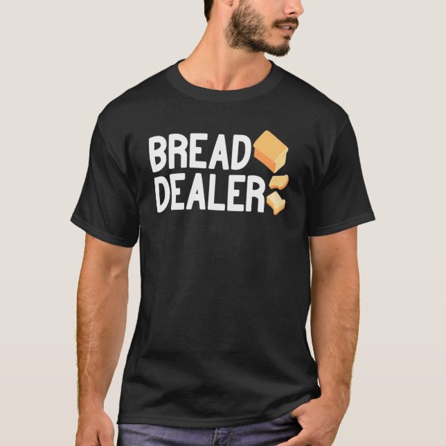 Bread Dealer baking cute baker women men funny bre T-Shirt (Vorderseite)