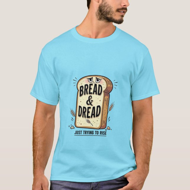 Bread & Dread Lustiges T-Shirt (Vorderseite)