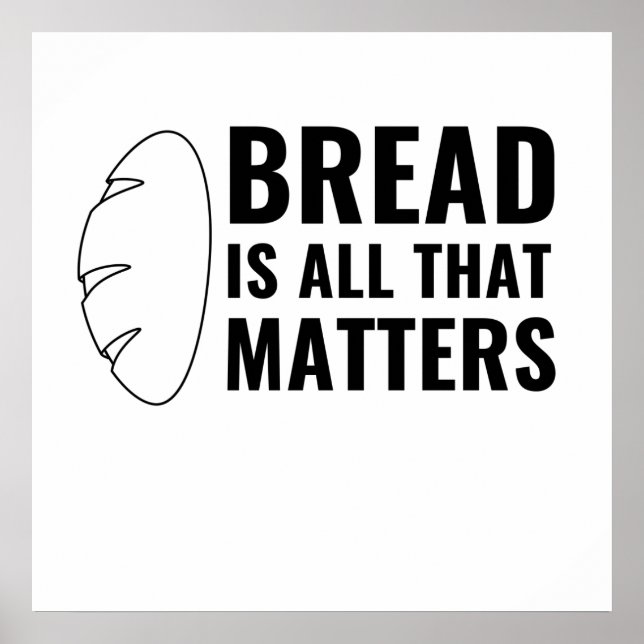BREAD IST ALLES, WAS WICHTIG IST POSTER (Vorne)