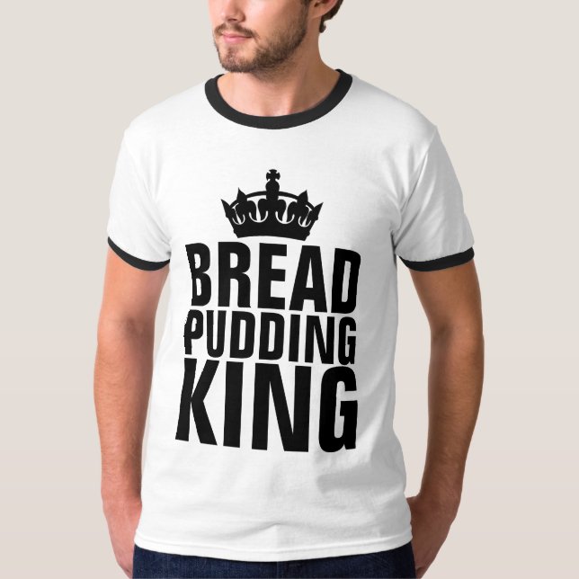 BREAD PUDDING KING T - SHIRT (Vorderseite)