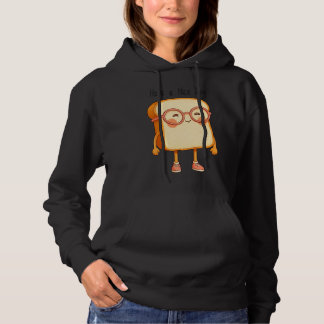 Bread Tony Have a Nice Day – Süßes T-Shirt Hoodie