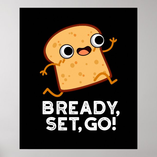 Bready Set Go Funny Running Brot Pun Dark BG Poster (Vorne)