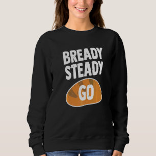 Bready Steady Go Puff für ein Brot Baker Sweatshirt