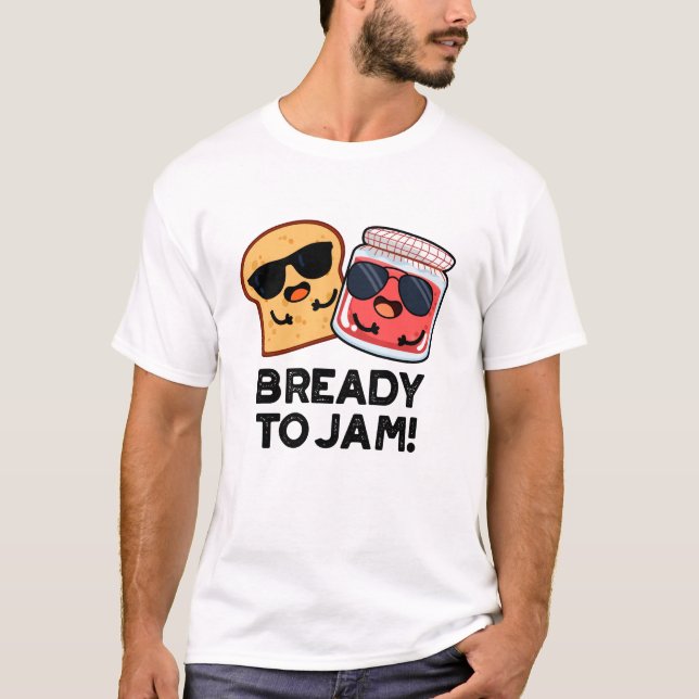 Bready to jam Funny Bread Jam Puff T-Shirt (Vorderseite)