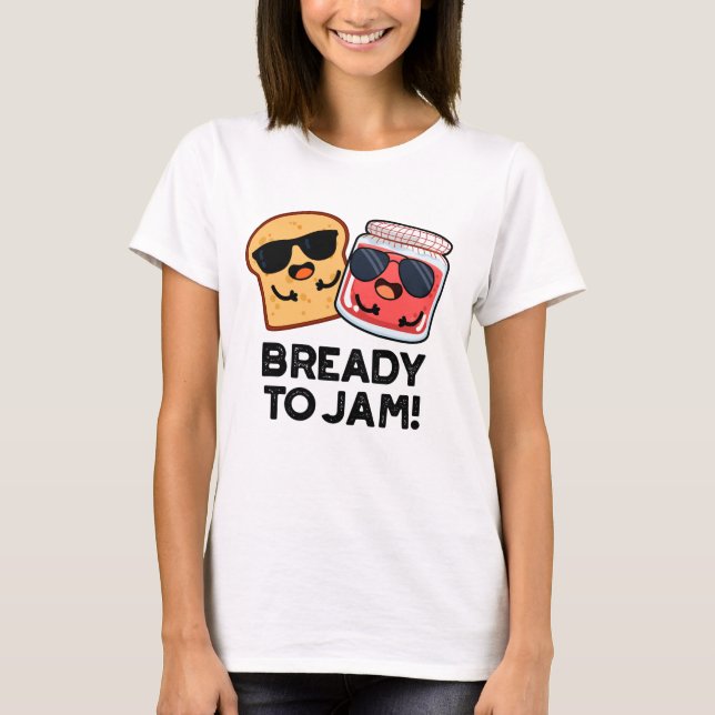 Bready to jam Funny Bread Jam Puff T-Shirt (Vorderseite)