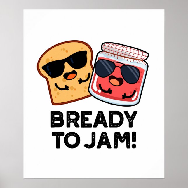 Bready To Jam Funny Bread Jam Pun Poster (Vorne)
