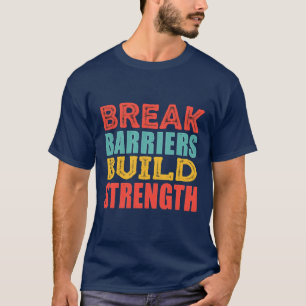Break Barriers, Build Strength - Empowerment T-Shirt
