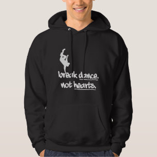 Break Dance Not Heart Hoodie