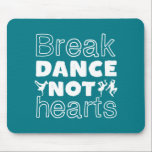 Break Dance Not Hearts Funny Breakdance Dancer Mousepad<br><div class="desc">Break Tanz nicht hören. Ein lustiges Breakdance-Design für diejenigen, die Liebe haben, zu frühstücken, wann immer sie die Musik hören. Coole und niedliche Breakdance Ware für diejenigen, die Liebe Straßentanz und Hip Hop Musik. Ideal, um Tanzaufführungen am National Dance Day zu feiern. Großartiges Weihnachtsgeschenk und Geburtstagsgeschenk für Familie und Freunde....</div>