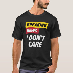 Break News: Ich mag den Sarkasischen Spaß nicht T-Shirt