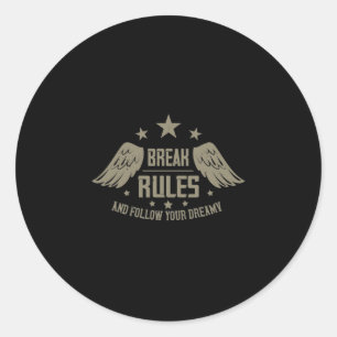 Break Rules und folgen Sie Ihrem Traum Runder Aufkleber