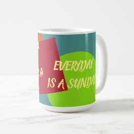 Break Time Mug - Chaque jour est un dimanche