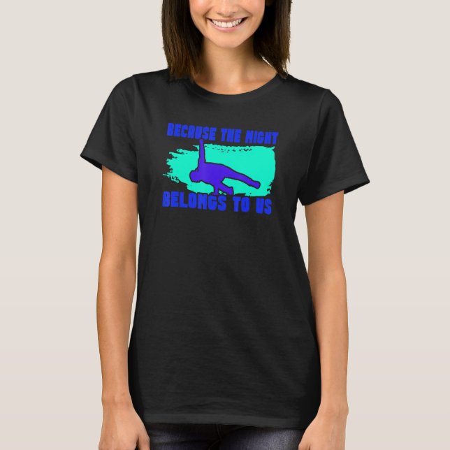 Breakdance BBoy Night Belongs To Us_2 T-Shirt (Vorderseite)