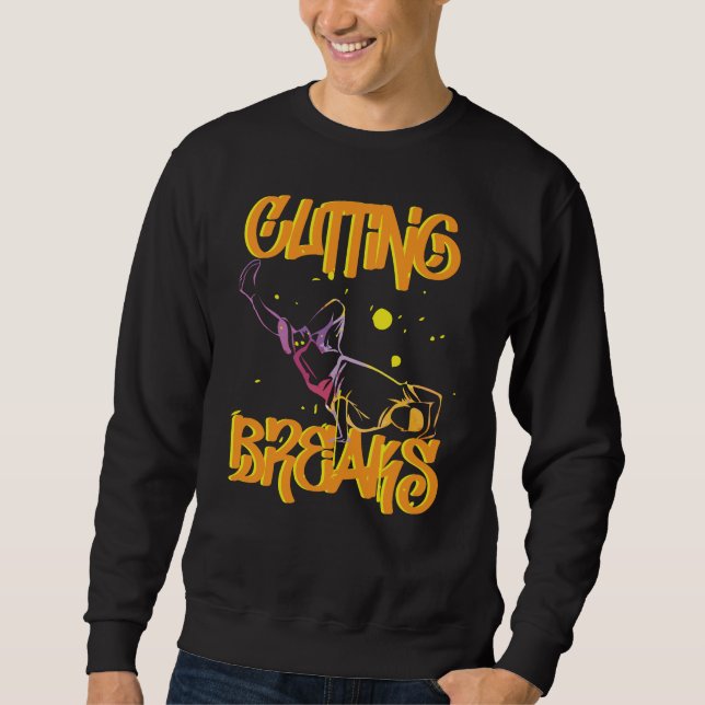 Breakdance Cutting Breaks for Breakers Sweatshirt (Vorderseite)