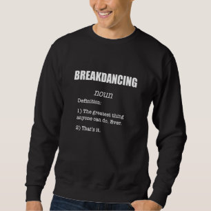Breakdance Definition Spaß Breakdancing Sweatshirt
