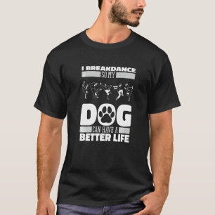 Breakdancer Hund Breakdance Bboy Breaking Breakdan T-Shirt