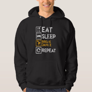 Breakdancer Sprichwort essen Sleep Break Tanz Wied Hoodie