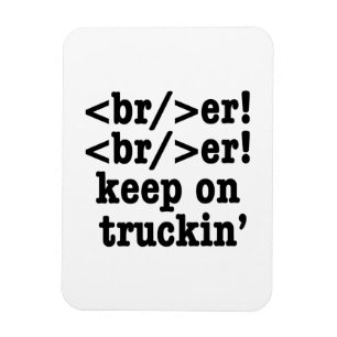 Breaker! behalt auf Truckin' // HTML Code Magnet