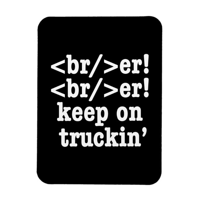 Breaker! behalt auf Truckin' // HTML Code Magnet (Vertikal)