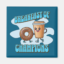Breakfast of Champions Magnet