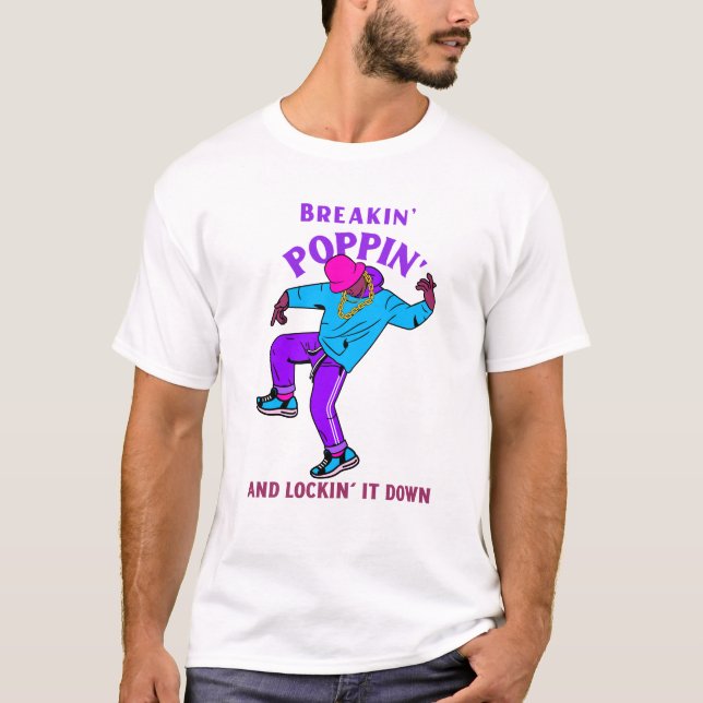 Breakin', Poppin' und Lockin'it Down Breakdancin T-Shirt (Vorderseite)
