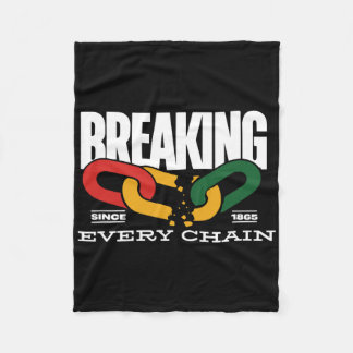 Breaking Every Chain Seit 1865 Juneteenth _2 Fleecedecke
