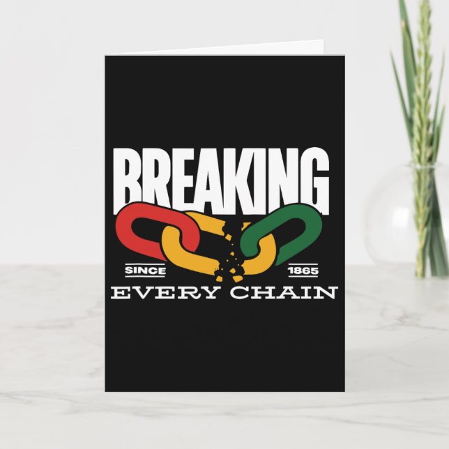 Breaking Every Chain Seit 1865 Juneteenth _2  Karte (Vorderseite)