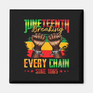 Breaking Every Chain Seit 1865 Juneteenth _3 Magnet