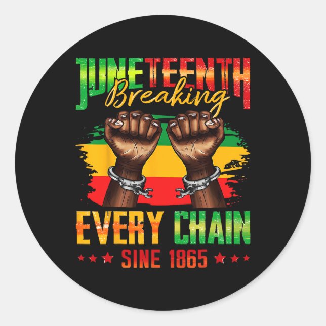 Breaking Every Chain Seit 1865 Juneteenth _3  Runder Aufkleber (Vorderseite)