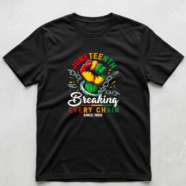 Breaking Every Chain Seit 1865 Juneteenth Schwarz T-Shirt (Von Creator hochgeladen)