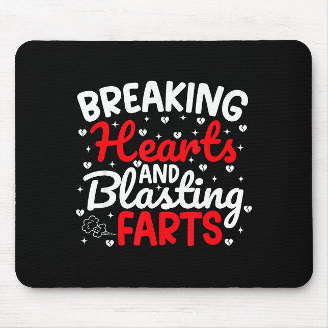 Breaking Hearts And Blasting Farts Valentine Funny Mousepad (Vorne)