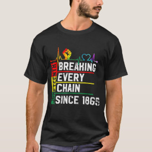 Breaking Jede Kette seit 1865 Juneteenth Black H T-Shirt