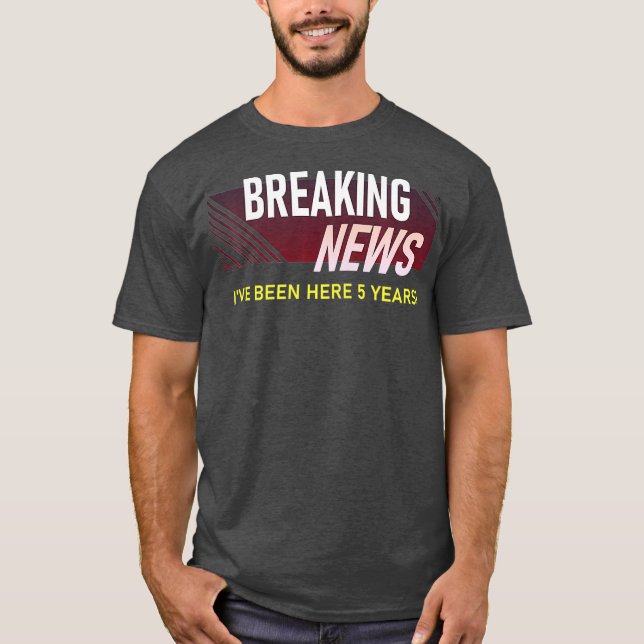 Breaking News 5 Jahre Arbeit Anniversary Mitarbeit T-Shirt (Vorderseite)