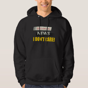 Breaking News Ich kümmere mich nicht um nicht inte Hoodie