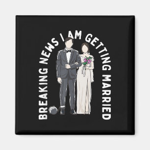 Breaking News Ich werde heiraten Hochzeitsvorschla Magnet