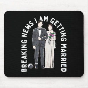 Breaking News Ich werde heiraten Hochzeitsvorschla Mousepad