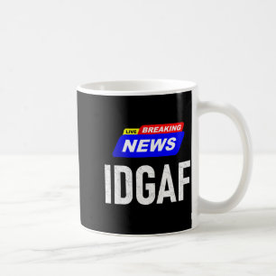 Breaking News Ist Mir Egal Idgaf Slang Sar Kaffeetasse