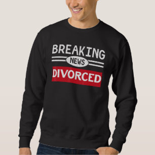 Breaking News Scheidung Ankündigung Ex Wi Sweatshirt