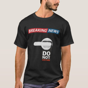 Breaking News stören den sarkastischen Spaß nicht T-Shirt