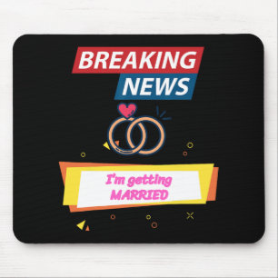 Breaking News werde ich heiraten, um Bride Groo zu Mousepad