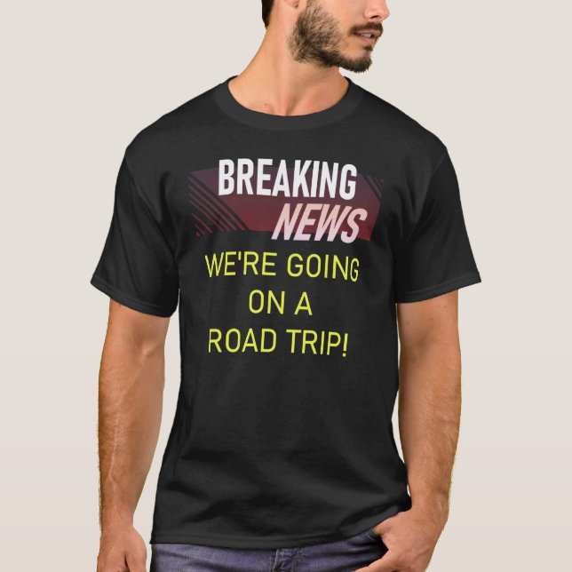 Breaking News We're Going on a Road Trip Announcem T-Shirt (Vorderseite)