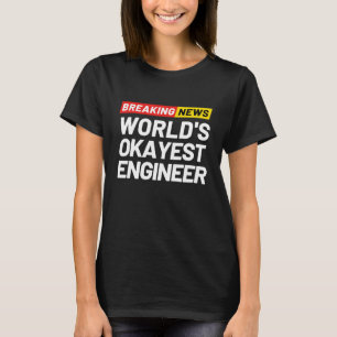 Breaking News World's guter Ingenieur bedeutet Eng T-Shirt