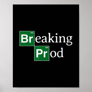 Breaking Prod Funny Dev's Meme T - Shirt.png Poster