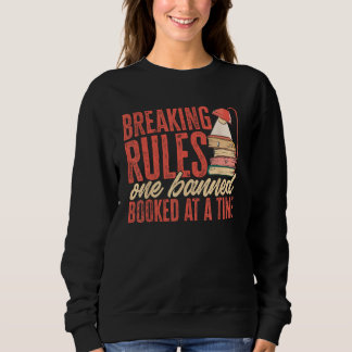 Breaking Rules One Banned Book At A Time Banned Bo Sweatshirt